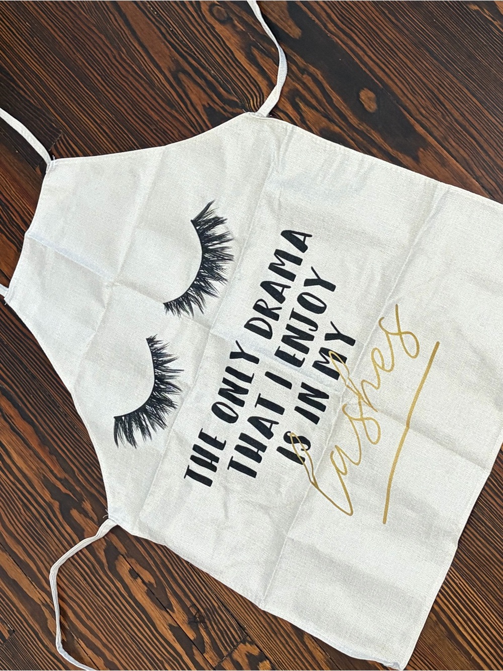 The only drama that I enjoy is in my lashes apron
